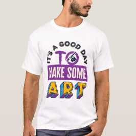 Camiseta É um bom dia para fazer um professor de arte
