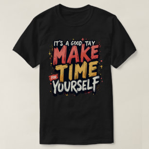 Camiseta É um bom dia para ganhar tempo para você