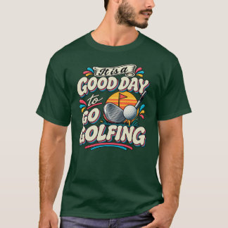 Camiseta É um Bom Dia para Jogar Golfe