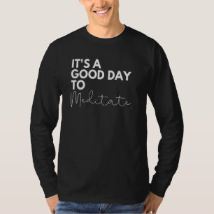 Camiseta É Um Bom Dia Para Meditar