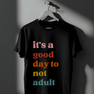 Camiseta É um bom dia para não ser adulto