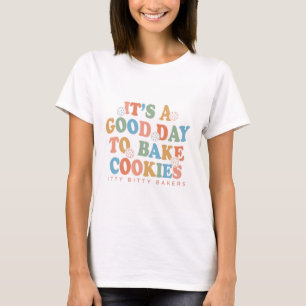 Camiseta É um bom dia para o Assar Cookies