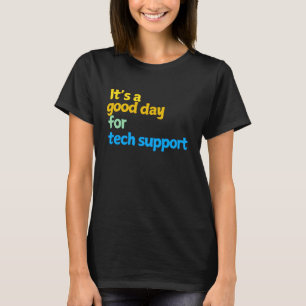 Camiseta É um Bom Dia para o Suporte Técnico - Presentes pa