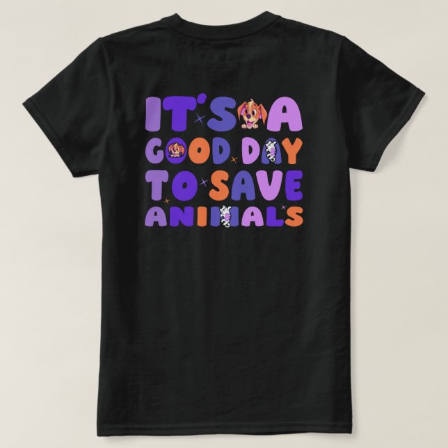 Camiseta É um Bom Dia para Salvar Animais (Verso do Design)