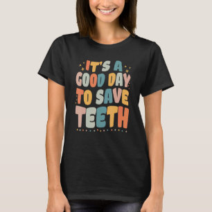 Camiseta É Um Bom Dia Para Salvar Dentes Dentista Higiene
