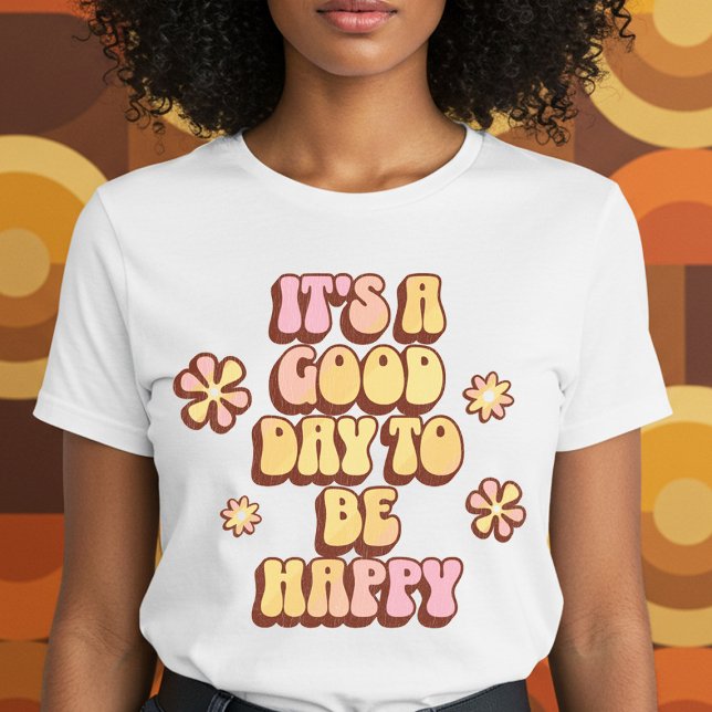 Camiseta É um bom dia para ser feliz (Criador carregado)