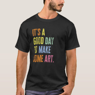 Camiseta É Um Bom Dia Para Ser Professor de Arte Pintor