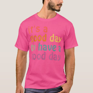 Camiseta É Um Bom Dia Ter Um Bom Dia De Estética