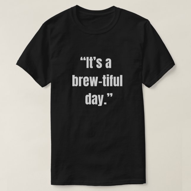 Camiseta É um dia belíssimo piada engraçada (Frente do Design)
