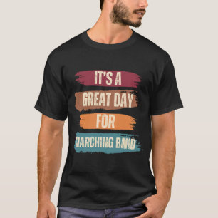 Camiseta É um dia de Excelente para a Banda Marcial