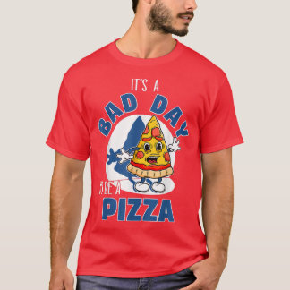 Camiseta É Um Dia Mau Ser Pizza Engraçado Pizza Pizza Amant