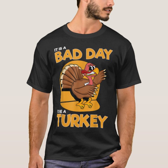 Camiseta É Um Dia Mau Ser Um Homem Engraçado Para A Turquia (Frente)