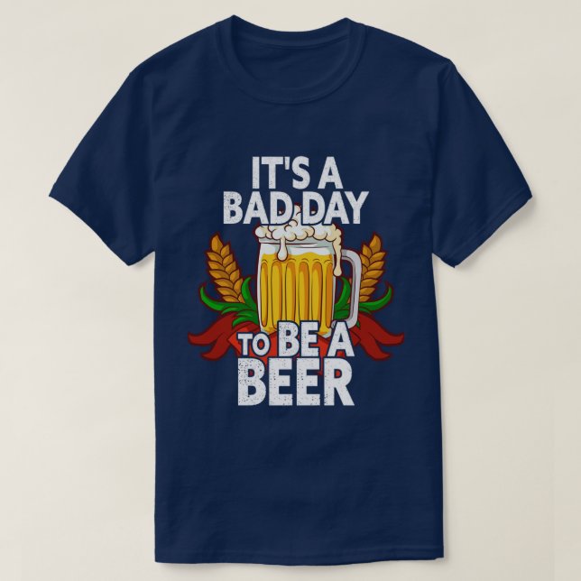 Camiseta É Um Dia Ruim Para Ser Uma Cerveja Bebendo Engraça (Frente do Design)