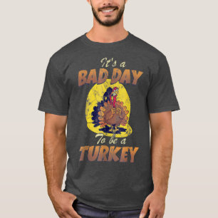 Camiseta É Um Dia Ruim Ser Uma Turquia Cair Em Víblias De O