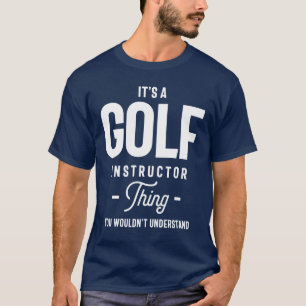 Camiseta É um instrutor de golfe... um presente de emprego