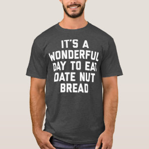 Camiseta É Um Maravilhoso Dia Para Comer Not Bread Engraçad