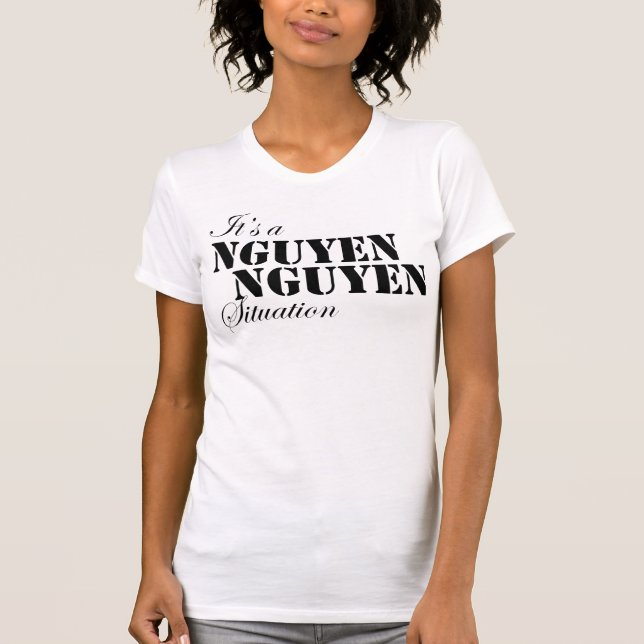 Camiseta É um nguyen nguyen a situação (Frente)