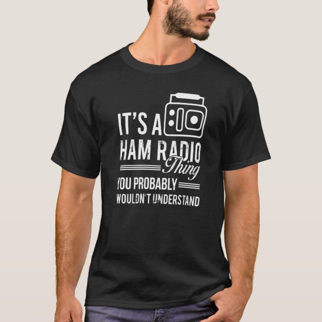 Camiseta É Um Rádio Ham Que Faz O Rádio Ham Operador Rádio  (Frente)