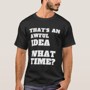 Camiseta É Um Terrível Sarcasmo Do Tempo