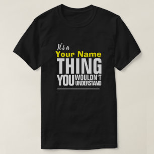 Camiseta É um Yore Name THING QUE VOCÊ NÃO ENTENDERIA T-