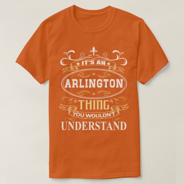 Camiseta É Uma Altura De Arlington Que Você Não Entenderia (Frente do Design)