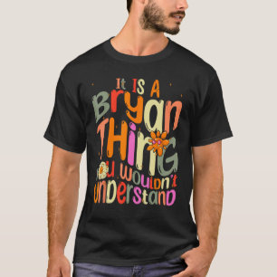 Camiseta É uma coisa Bryan que você não entenderia Groovy