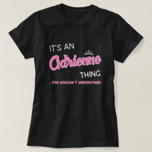 Camiseta É uma coisa da Adrienne que você não entenderia