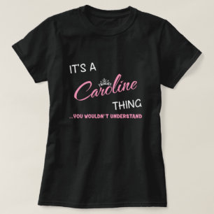 Camiseta É uma coisa da Caroline que você não entenderia