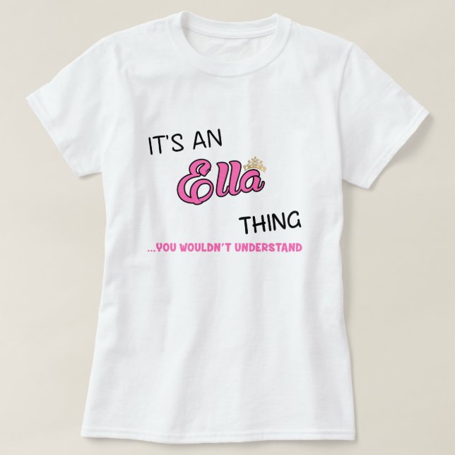 Camiseta É uma coisa da Ella que você não entenderia (Frente do Design)