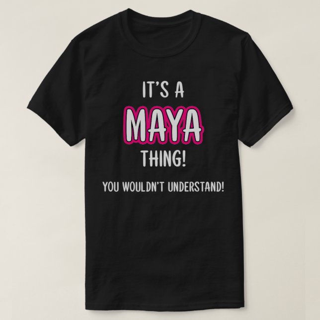 Camiseta É uma coisa da MAYA, você não entenderia (Frente do Design)