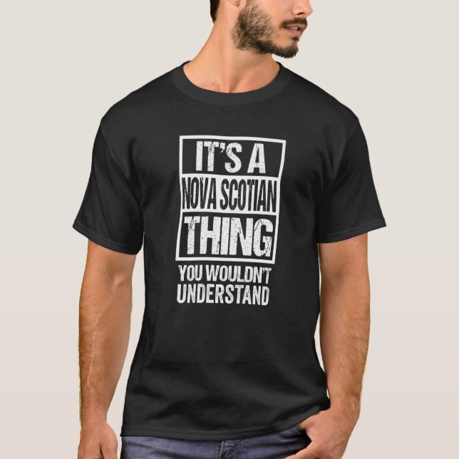 Camiseta É uma Coisa da Nova Escócia que Você Não Entenderi (Frente)