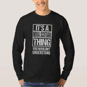 Camiseta É uma Coisa da Nova Escócia que Você Não Entenderi