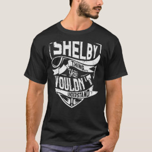 Camiseta É uma coisa da SHELBY, você não entenderia