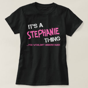 Camiseta É uma coisa da Stephanie que você não entenderia