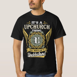 Camiseta É Uma Coisa da Upchurch que Você Não Conseguiria E