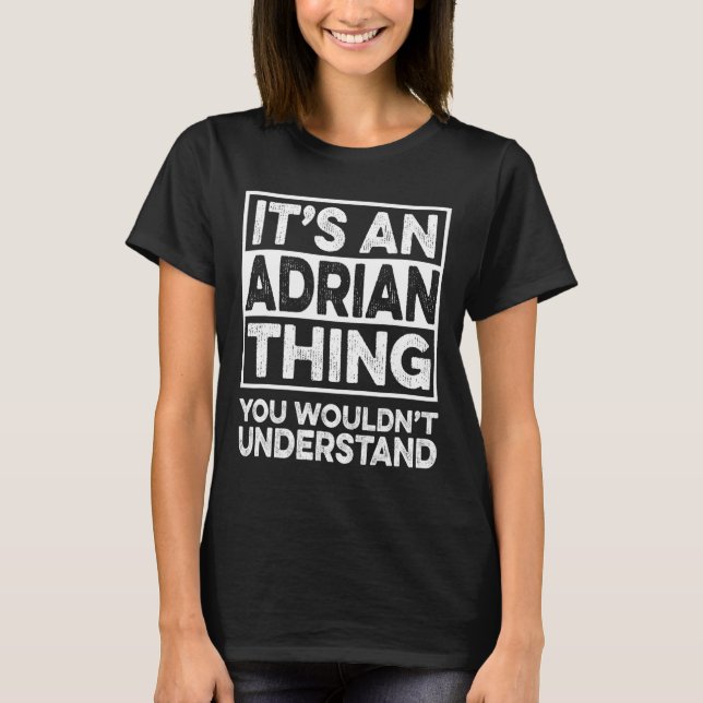 Camiseta É Uma Coisa de Adrian Que Você Não Iria Entender D (Frente)