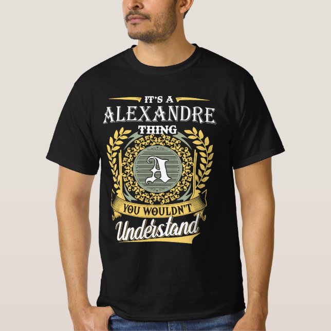 Camiseta É Uma Coisa De Alexandre Que Você Não Pode Entende (Frente)
