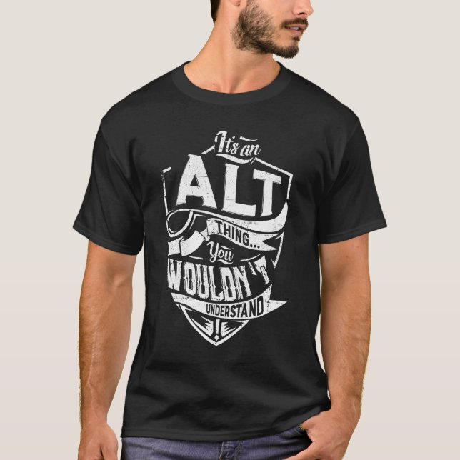 Camiseta É uma coisa de ALT, Você não entenderia (Frente)