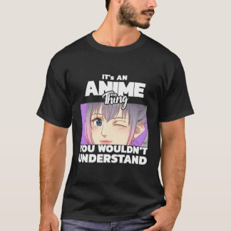 Camiseta É Uma Coisa De Anime Que Você Não Entenderia.
