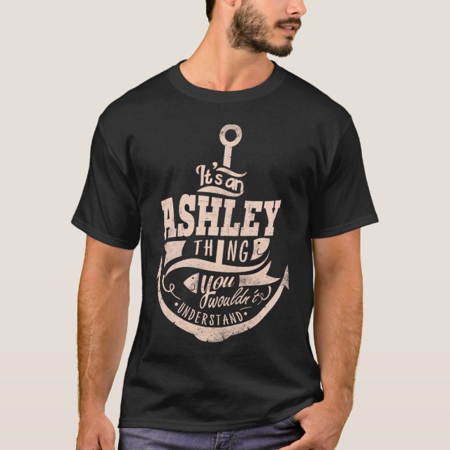 Camiseta É uma coisa de ASHLEY, Você não entenderia (Frente)