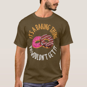 Camiseta É uma Coisa de Baking que você não conseguiria Coz
