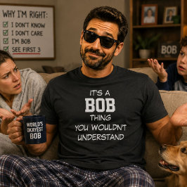 Camiseta É Uma Coisa de Bob Presente de Aniversário Engraça