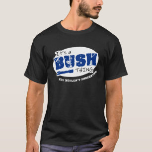 Camiseta É uma coisa de Bush