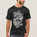 Camiseta É uma coisa de Crystal, você não entenderia<br><div class="desc">Se você é Crystal,  então essa camisa é para você,  é uma coisa de Crystal...  Você não entenderia. Melhor presente para você e seu membro da família (seu filho,  filha,  mãe,  Pai,  vovô,  vovó,  marido,  mulher) no aniversário,  aniversário ou Natal.</div>