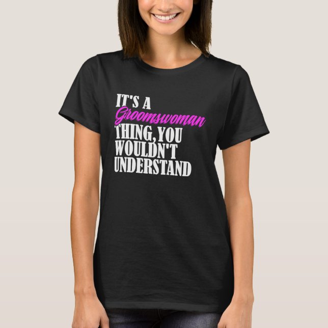 Camiseta É uma Coisa de Dama de Honra que Você Não Entender (Frente)
