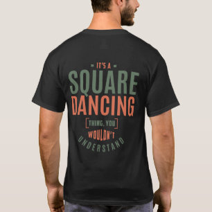 Camiseta É uma coisa de dança quadrada. Ideias de presentes