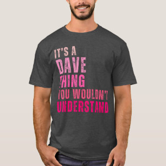 Camiseta É uma coisa de Dave que você não entenderia Dave V