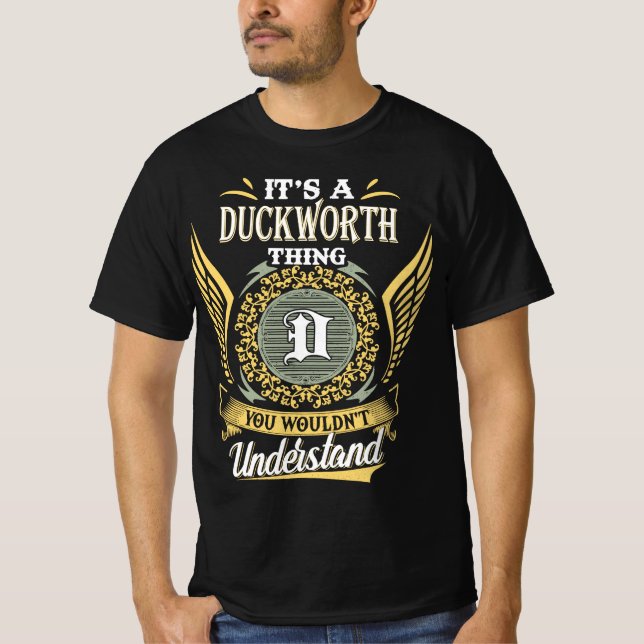Camiseta É Uma Coisa de Duckworth Que Você Não Pode Entende (Frente)