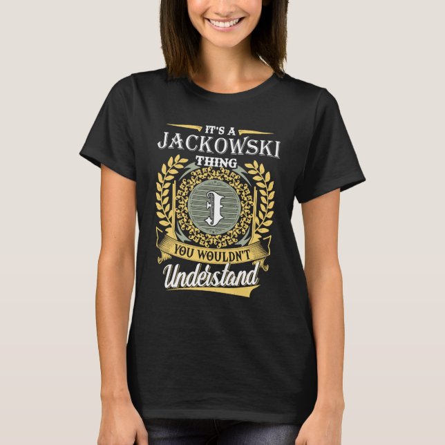 Camiseta É Uma Coisa de Jackowski Que Você Não Pode Entende (Frente)