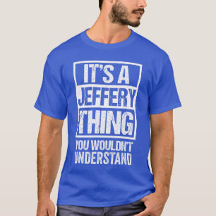 Camiseta É uma Coisa de Jeffery que Você Não Entenderia Pri